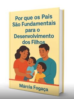 Livro "Porque os pais são fundamentais para o Desenvolvimento dos Filhos"
