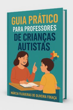 Guia Prático para Professores de Crianças Autistas